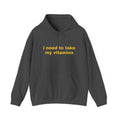 Vitamin Reminder Hoodie – “I need to take my vitamins” Cozy Pullover with Pill Bottle Back Print