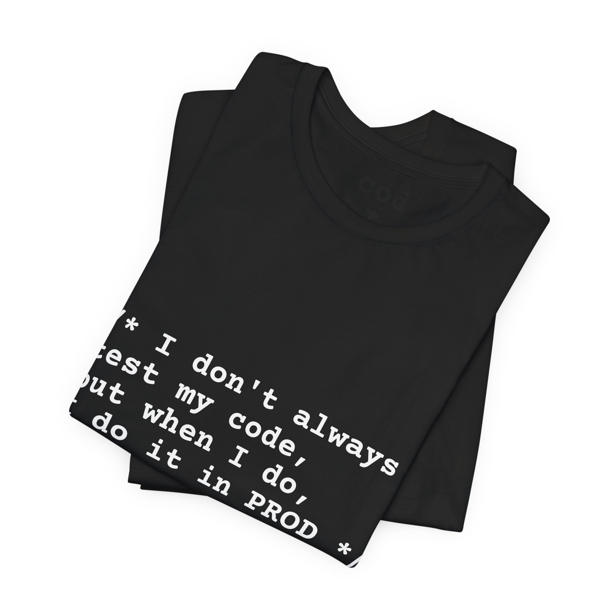 "The Confession Tee: / I do it in PROD /"