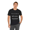 There Is No Place Like 127.0.0.1 T-Shirt