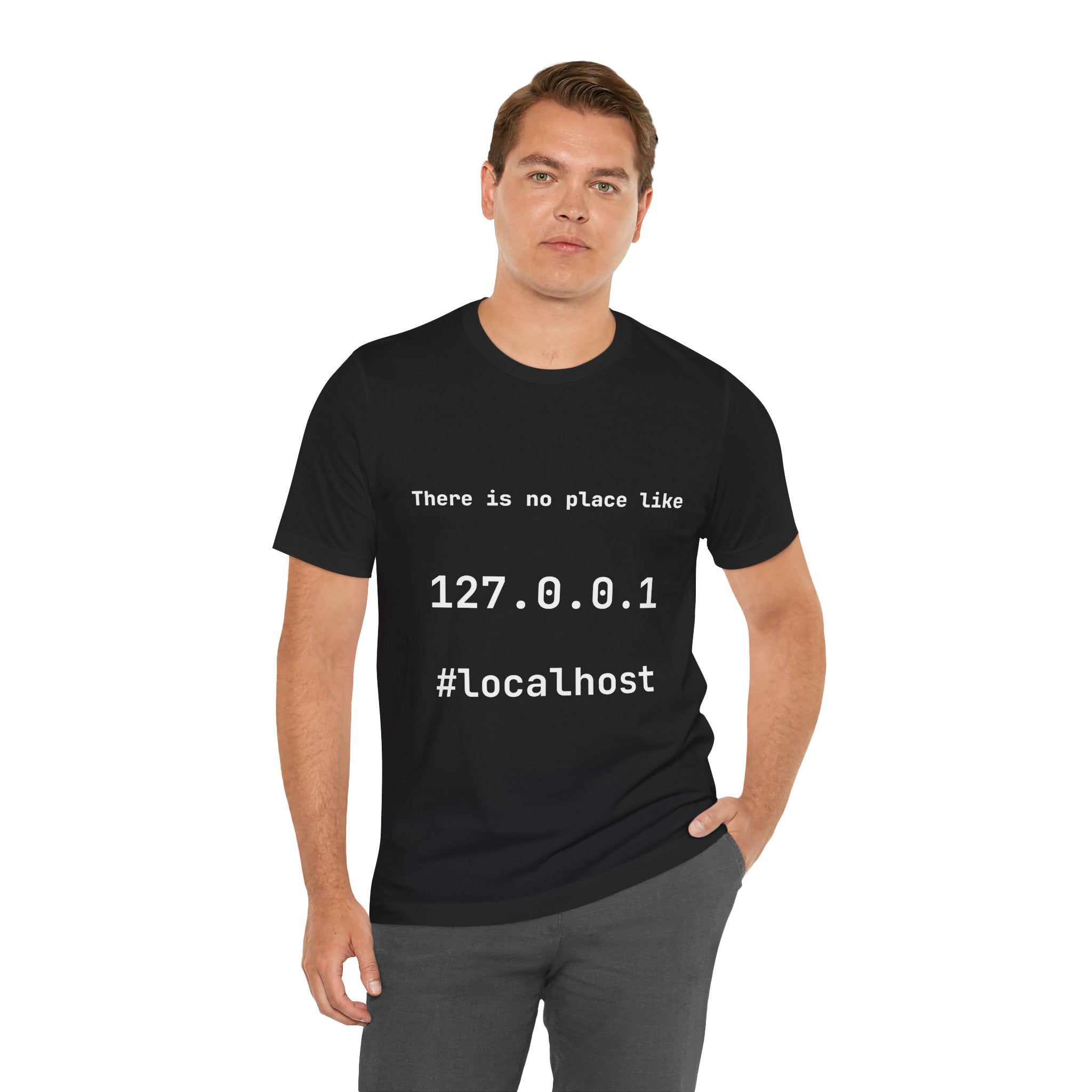 There Is No Place Like 127.0.0.1 T-Shirt