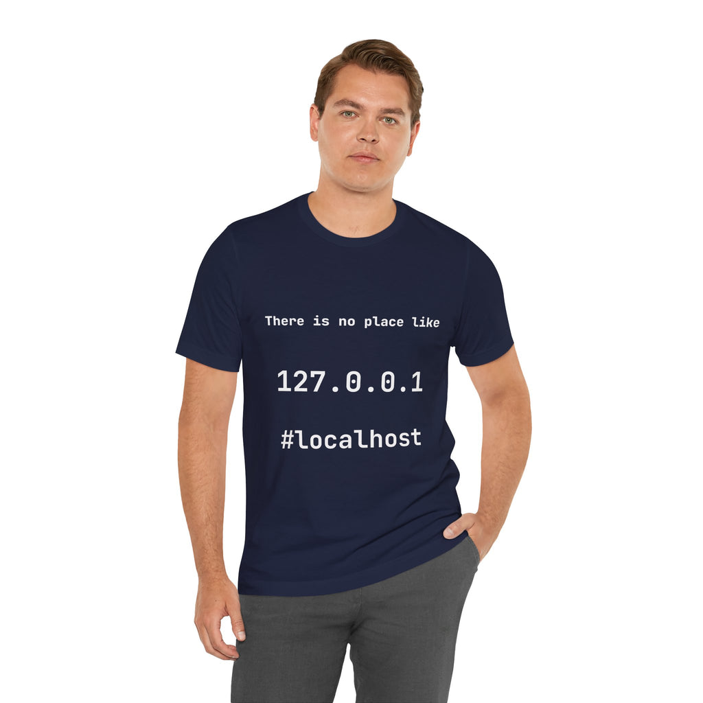 There Is No Place Like 127.0.0.1 T-Shirt